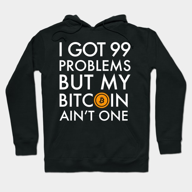 I Got 99 Problems But Bitcoin Ain't One Funny Crypto currency money trader miner Hoodie by hanespace